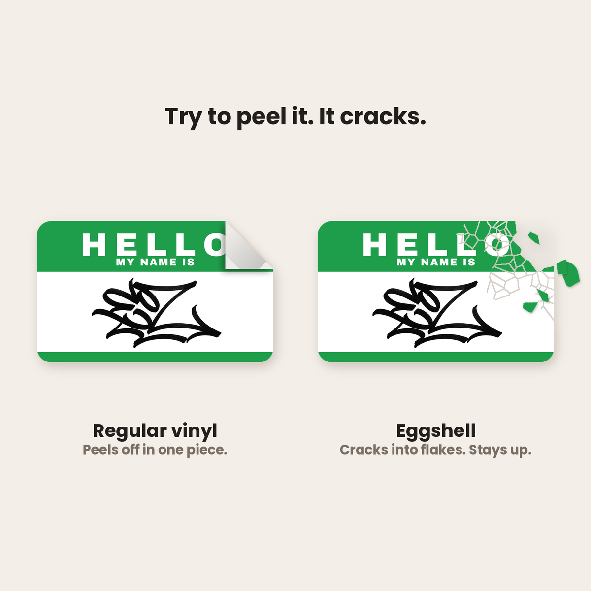 Regular vinyl peels off in one piece; eggshell cracks into flakes and stays up